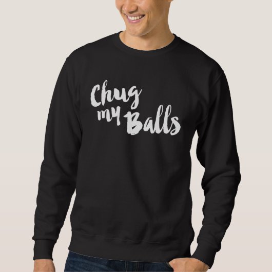 Chug My Balls Live Laugh Love Farmhouse Script Trui (Voorkant)
