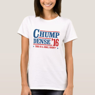 Chump Dense 2016 - Dit is toch een grap - Anti-Tru T-shirt