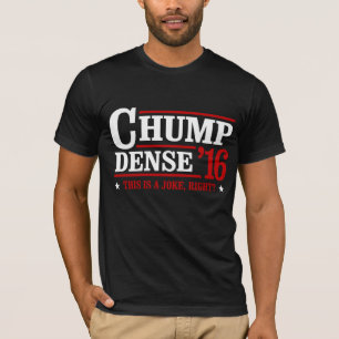 Chump Dense 2016 - Dit is toch een grap - Anti-Tru T-shirt