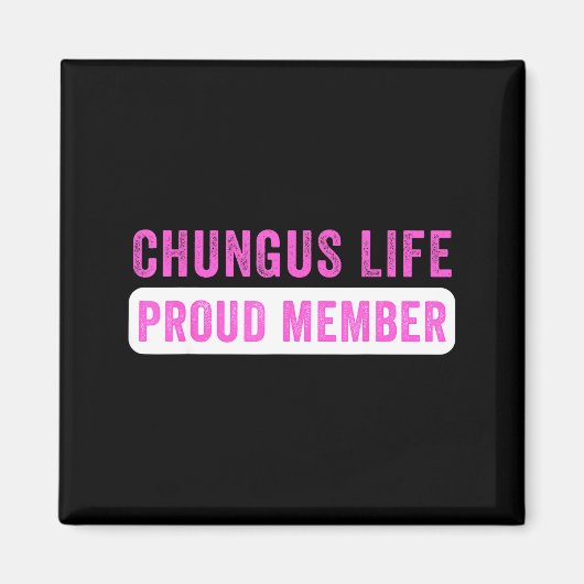 Chungus Life Proud Member Funny Dark Humor Meme Sa Magneet (Voorkant)