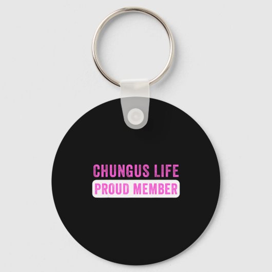 Chungus Life Proud Member Funny Dark Humor Meme Sa Sleutelhanger (Voorkant)
