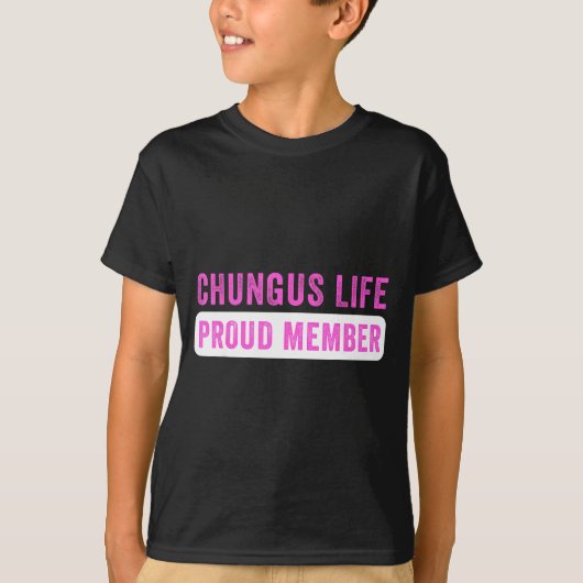 Chungus Life Proud Member Funny Dark Humor Meme Sa T-shirt (Voorkant)