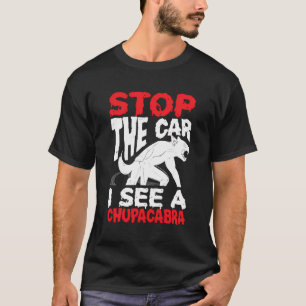 Chupacabra Cryptozoölogie Cryptid Chupacabras Stop T-shirt