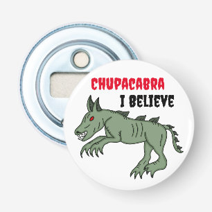 Chupacabra   Ik geloof Button Flesopener
