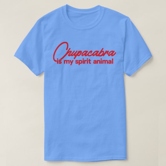 Chupacabra is mijn geestdier t-shirt (Design voorkant)