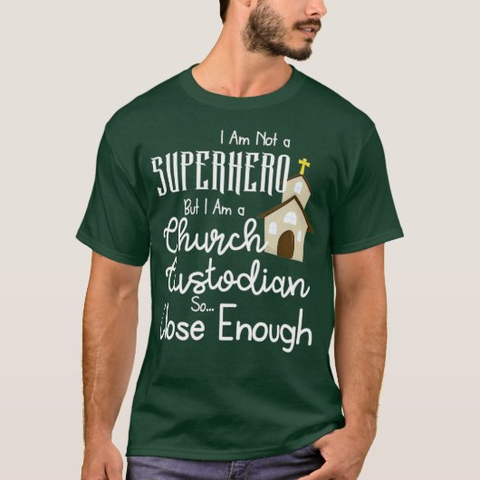 Church Custodian not a Superher Funny T-shirt (Voorkant)
