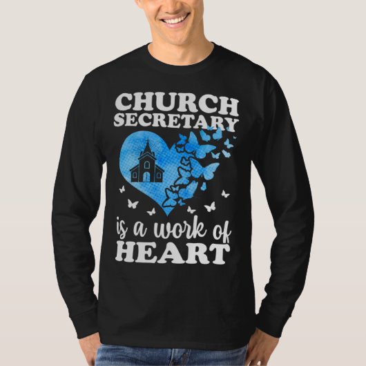 Church Secretary Is A Work Of Heart Church Secreta T-shirt (Voorkant)