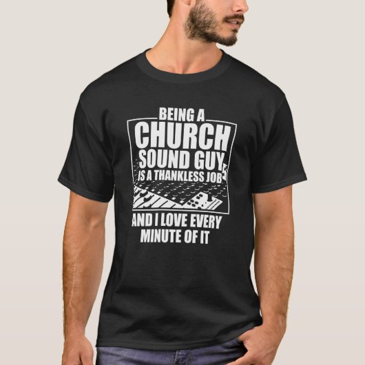 Church Sound Guy Minute Audio Tech Engineer T-shirt (Voorkant)