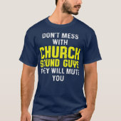 Church Sound Guy Mute Audio Tech Engineer T-shirt (Voorkant)