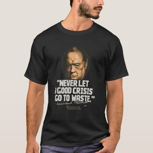 Churchill Quote Good Crisis Winston Churchill T-shirt (Voorkant)