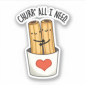 Churr alles wat ik nodig heb Grappige Churros Pun Sticker (Voorkant)
