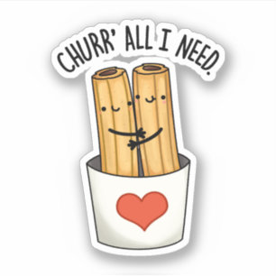 Churr alles wat ik nodig heb Grappige Churros Pun Sticker