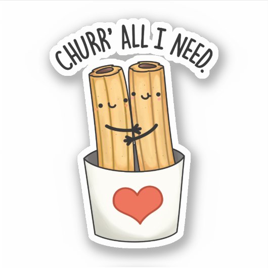 Churr alles wat ik nodig heb Grappige Churros Pun Sticker (Voorkant)