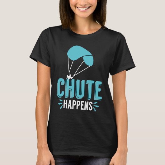 Chute Happens Skydiving Pun Parachute T-shirt (Voorkant)