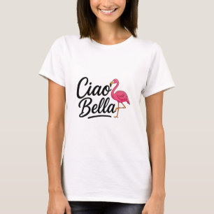 Ciao Bella Flamingo Italië Zomer Vakantie Reizen T-shirt
