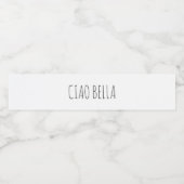 Ciao bella | Hallo schoonheid Waterfles Etiket (Enkel label)