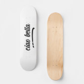 Ciao Bella Italiaans Elegant Script Persoonlijk Skateboard (Voorkant)