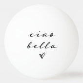 Ciao Bella | Italiaans modern script met hart Pingpongbal (Voorkant)