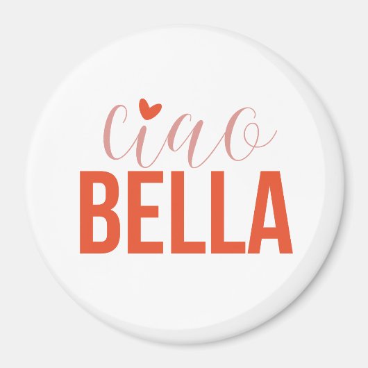 Ciao Bella Italiaanse stijl romantisch cadeau Magneet (Voorkant)