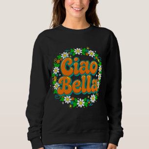 Ciao Bella Sweatshirt - Retro Groovy Italiaans Hal