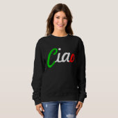 Ciao Italian Greeting Italy Language Tee Trui (Voorkant volledig)