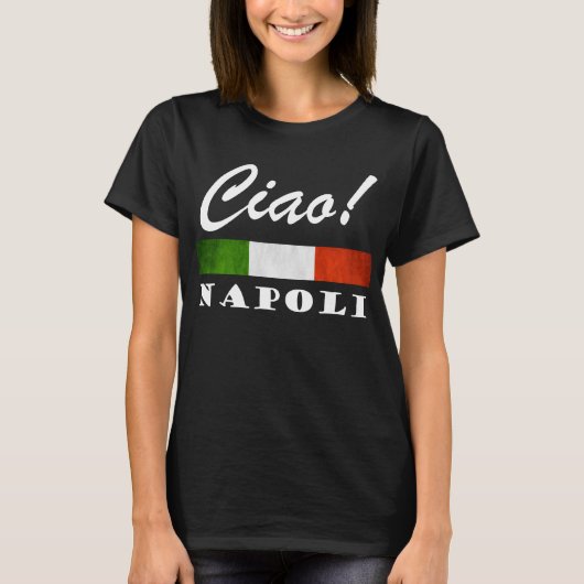 Ciao! Napoli Italië Italië T-shirt (Voorkant)