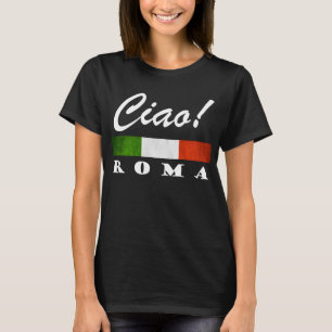 Ciao! Roma Tricolore Italiaanse vlag Rome Italië  T-shirt