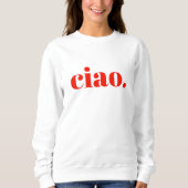 Ciao Sweatshirt | Italiaans Slogan Sweatshirt (Voorkant)