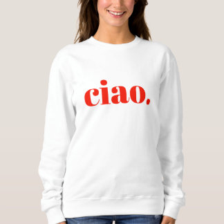 Ciao Sweatshirt | Italiaans Slogan Sweatshirt