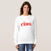 Ciao Sweatshirt | Italiaans Slogan Sweatshirt (Voorkant volledig)