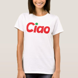 Ciao. T-Shirt