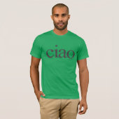 ciao T-shirt, ciao shirt, ciao italiaans shirt, ci T-shirt (Voorkant volledig)
