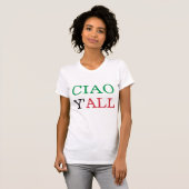 "Ciao Y'all" HillBilly Italy Humor Shirt (Voorkant volledig)