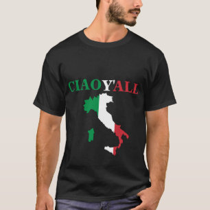 "Ciao Y'all" HillBilly Italy Humor Shirt