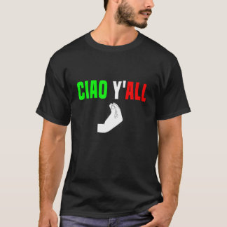 Ciao Y'All Italy Flag Hillbilly Cowboy Funny Ita T-shirt