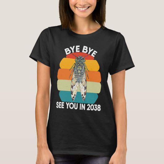 Cicada Insect Adults Design Bye Bye See You In 203 T-shirt (Voorkant)