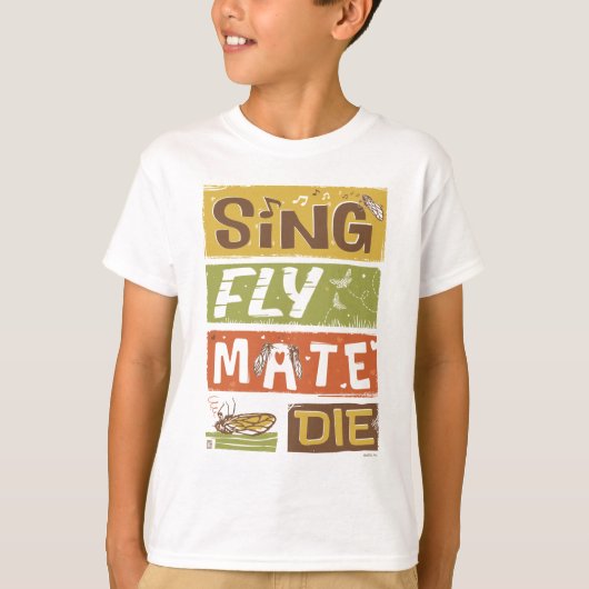 Cicada Sing Fly Mate sterven T-shirt (Voorkant)