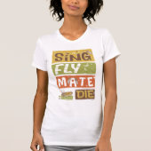 Cicada Sing Fly Mate sterven T-shirt (Voorkant)