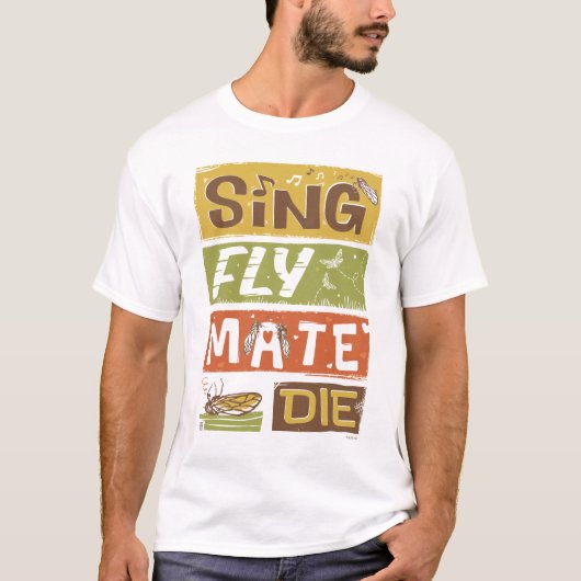 Cicada Sing Fly Mate sterven T-shirt (Voorkant)
