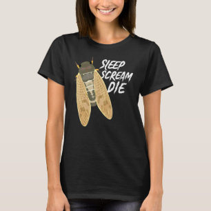 Cicada Sleep Scream Die Entomologist Natuur Animal T-shirt
