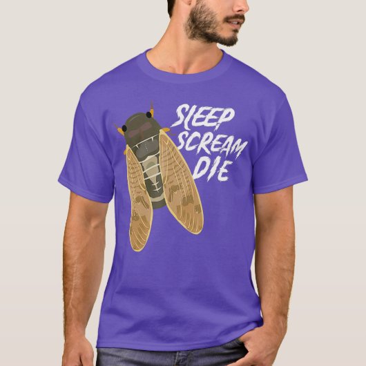 Cicada Sleep Scream Die Funny Entomologist T-shirt (Voorkant)