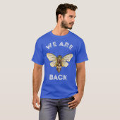 Cicada zwerm Wij zijn terug Magicada broed insect T-shirt (Voorkant volledig)
