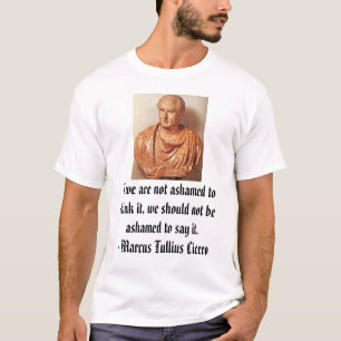 Cicero, als we ons niet schamen om het te denken,  t-shirt