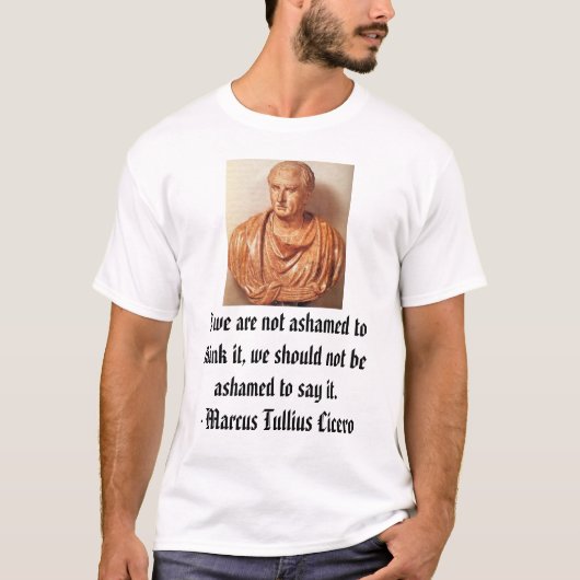 Cicero, als we ons niet schamen om het te denken,  t-shirt (Voorkant)