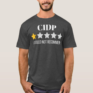 CIDP Would Not Recommend T-shirt