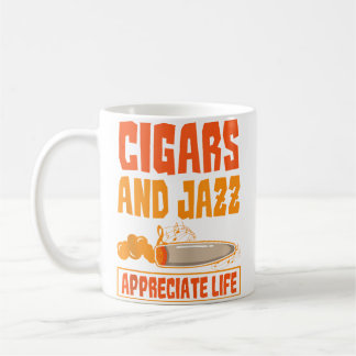Cigar And Jazz Appreciate Life Cigar Enthusiast Ja Koffiemok