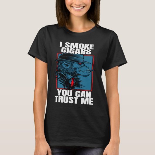 Cigar Smoking Ape I Smoke Cigars You Can Trust T-shirt (Voorkant)