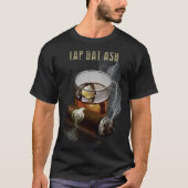 Cigars Gotta Tap dat ash Cigar en roken 1 T-shirt (Voorkant)