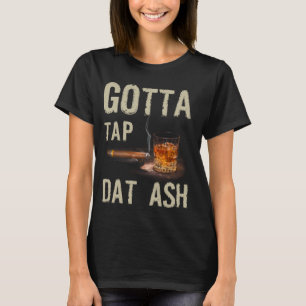 Cigars Gotta Tap dat Ash Cigar en T-shirt voor rok