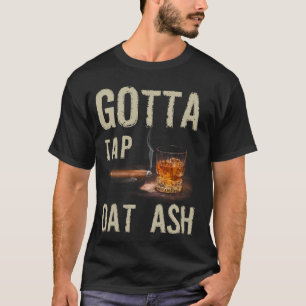 Cigars Gotta Tap dat Ash Cigar en T-shirt voor rok